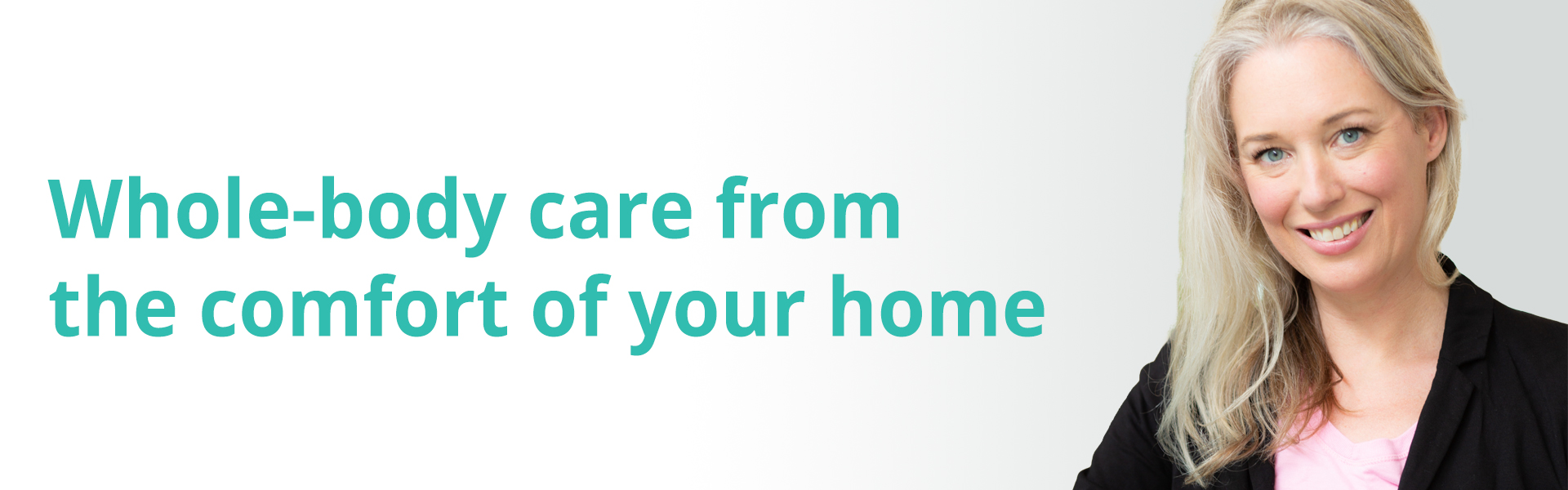 whole body care from the comfort of your home