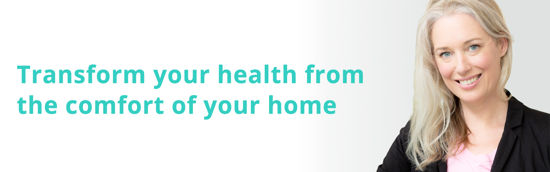 Transform your health from the comfort of your home